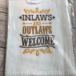 Inlaws and Outlaws Welcome Kitchen Towel