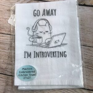 Go Away I'm Introverting Kitchen Towel